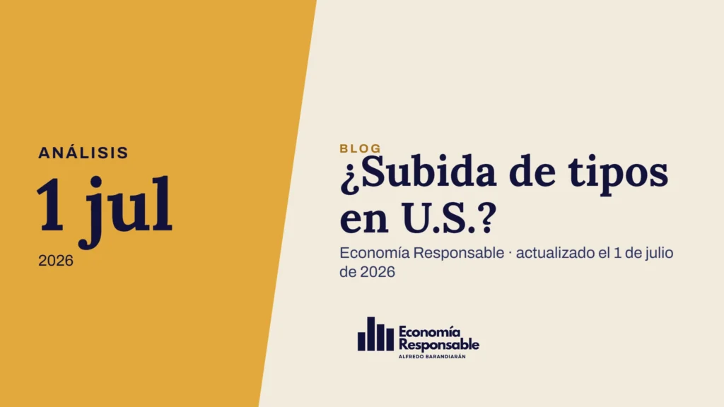 ¿Subida de tipos en U.S.? · Análisis 1 jul 2026 · Economía Responsable · actualizado el 1 de julio de 2026
